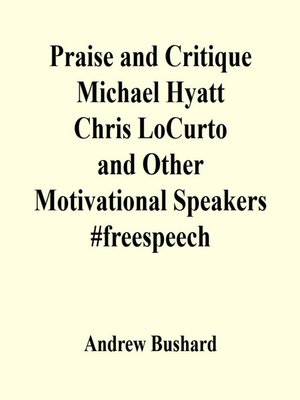 cover image of Praise and Critique Michael Hyatt, Chris LoCurto, and Other Motivational Speakers #freespeech